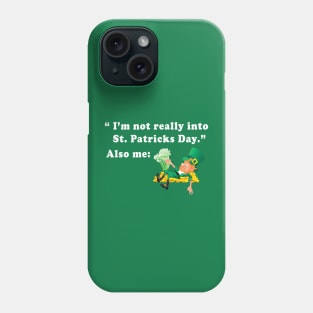 Leprechaun I'm Not Really Into St Patrick's Day Also Me Phone Case