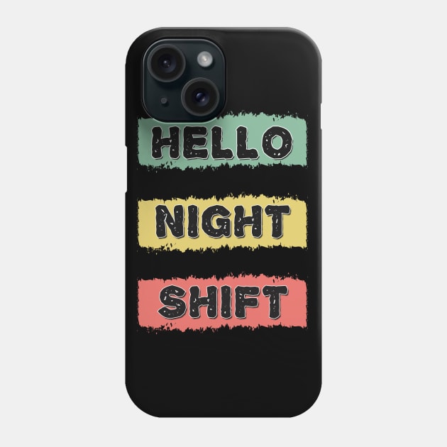 HELLO NIGHT SHIFT Retro Gift for Doctors Nurses and all overnight workers and employees Phone Case by Naumovski