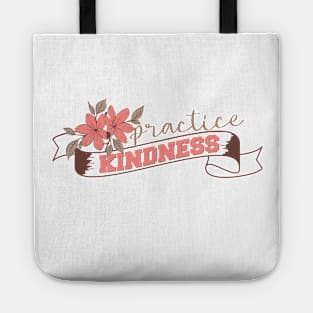 practice kindness practice kindness Tote