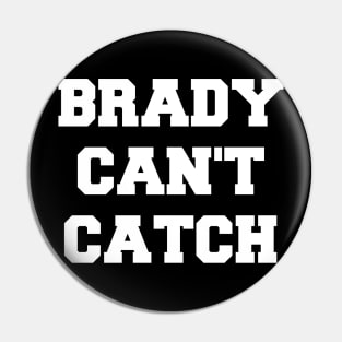Brady Can't Catch Pin