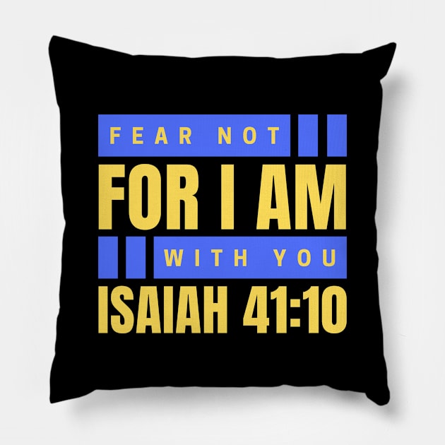 Fear Not For I Am With You | Bible Verse Isaiah 41:10 Pillow by All Things Gospel