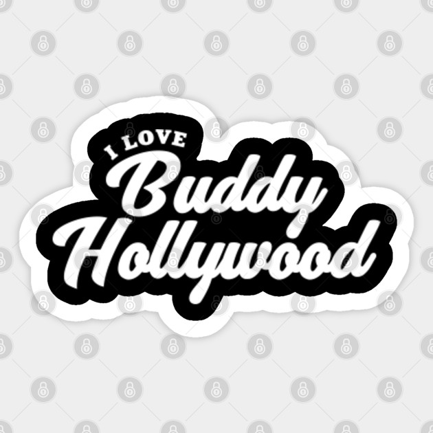 I Love Buddy Hollywood Buddy Hollywood Sticker Teepublic Au