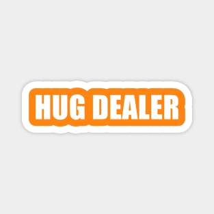 Hug Dealer Magnet