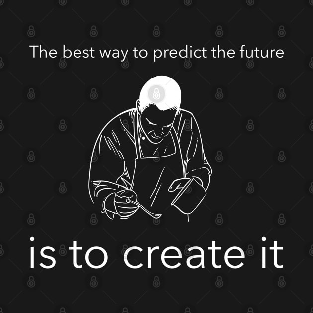 The best way to predict the future is to create it by brighttess