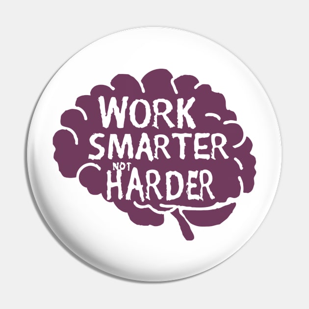 Work Smarter Not Harder. Brain Typography Pin by Chrislkf