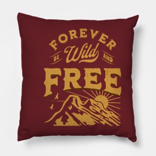 Forever Be Wild And Free Pillow