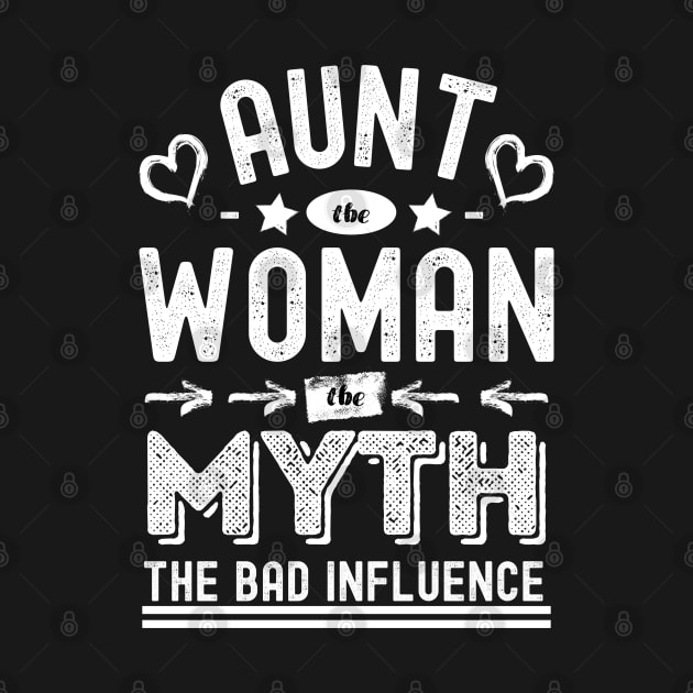 Aunt The Woman The Myth The Bad Influence | White Vintage Typography by Nonconformist