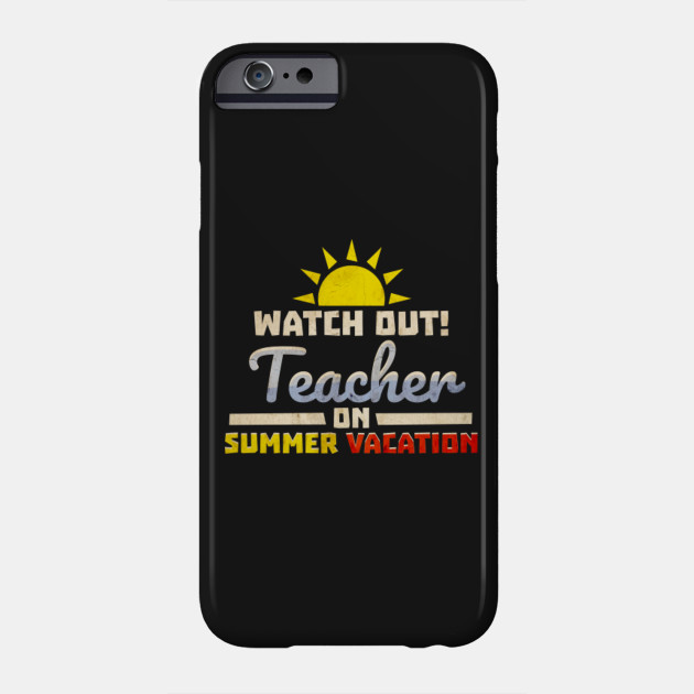 A Teachers Case Against Summer Vacation >> Watch Out Teacher On Summer Vacation Teachers Gift Tee Shirt A Teachers Case Against Summer Vacation >> Watch Out Teacher On Summer Vacation Teachers Gift Tee Shirt