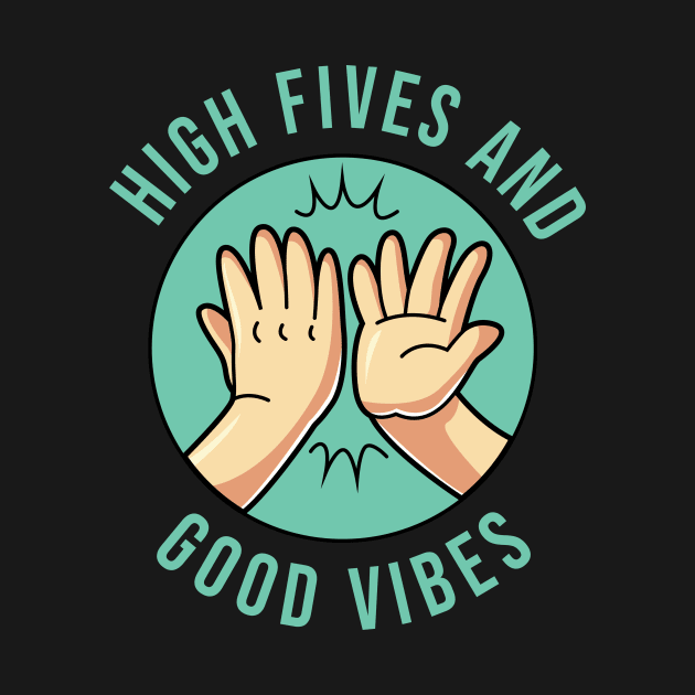 High Fives and Good Vibes Positive Energy Empowerment by rawresh6