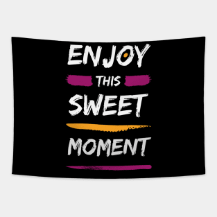 Enjoy this sweet moment Tapestry
