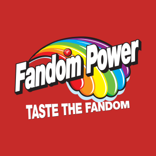 Fandom Power (Taste the Fandom) T-Shirt