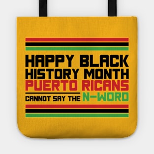 HAPPY BLACK HISTORY MONTH PUERTO RICANS CANNOT SAY THE N-WORD TEE SWEATER HOODIE GIFT PRESENT BIRTHDAY CHRISTMAS Tote