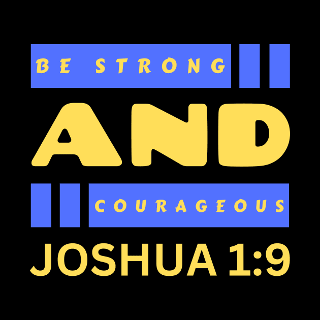 Be Strong And Courageous | Bible Verse Joshua 1:9 by All Things Gospel