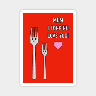 Funny Forking Mum Love! Magnet