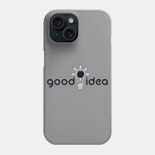 good idea Phone Case