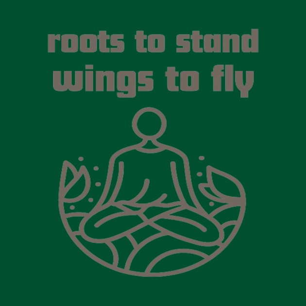 Roots to stand wings to fly. by Bharat Parv