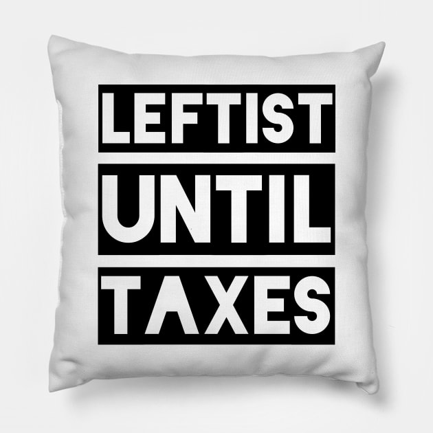 Leftist Until Taxes Pillow by qqqueiru
