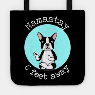 Namastay 6 Feet Away Boston Terrier Tote