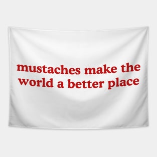 Mustaches Make the World a Better Place T-Shirt, Funny Y2K Shirt, Gen Z Meme Tee, Trendy Graphic Tee, Y2K Aesthetic Tee Tapestry