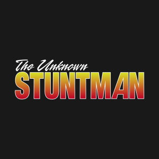 Unknown Stuntman T-Shirt