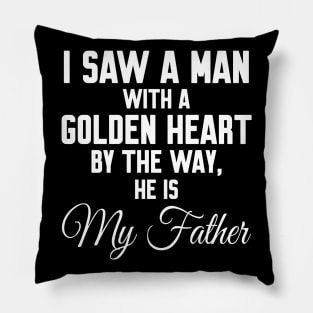 I saw a man with a golden heart Pillow