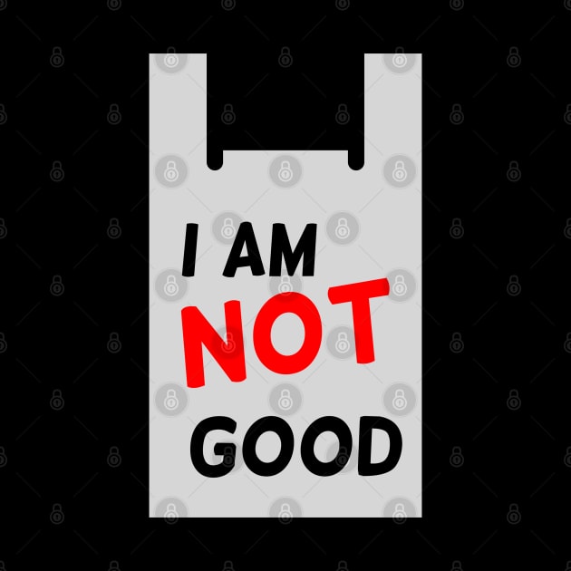 I am not good by Ageman