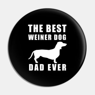 The best weiner dog dad ever funny Dachshund Pin