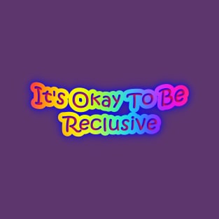 It's Okay To Be Reclusive Neon Rainbow Colors T-Shirt