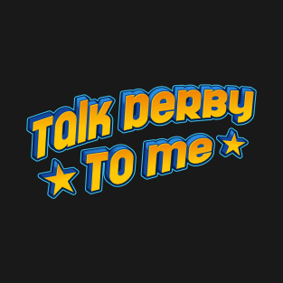 Talk Derby to me T-Shirt