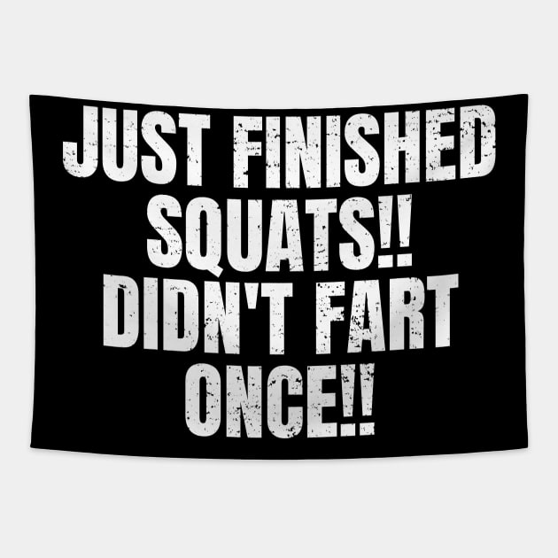 Funny Workout Quote Just Finished Squats Didn't Fart Once Tapestry by BuddyandPrecious