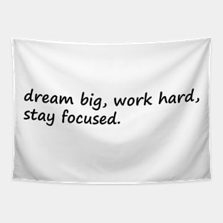 Dream Big Work Hard Stay Focused Tapestry