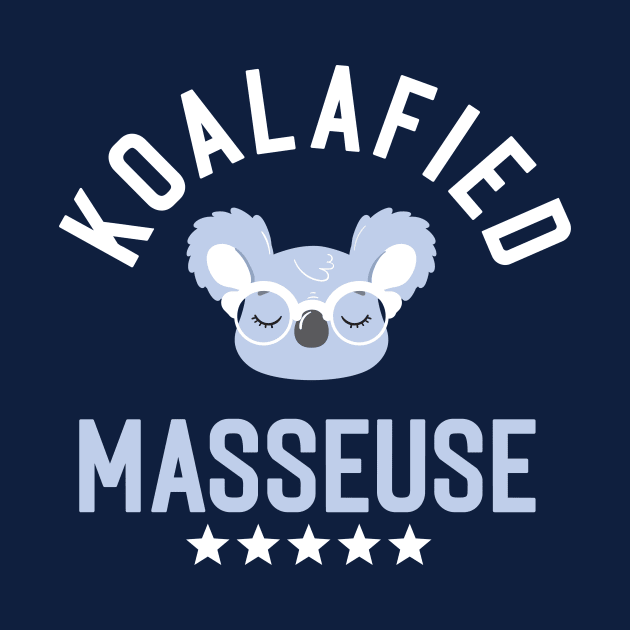 Koalafied Masseuse - Funny Gift Idea for Masseuses by BetterManufaktur