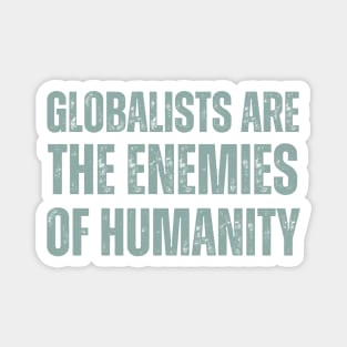 globalists are the enemies of humanity Magnet