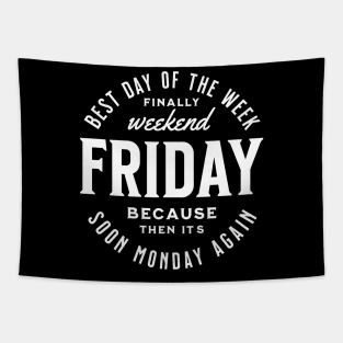 Friday best day of the week because then it´s soon monday again, funny work quote Tapestry