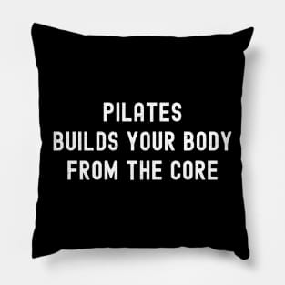 Pilates builds your body from the core Pillow