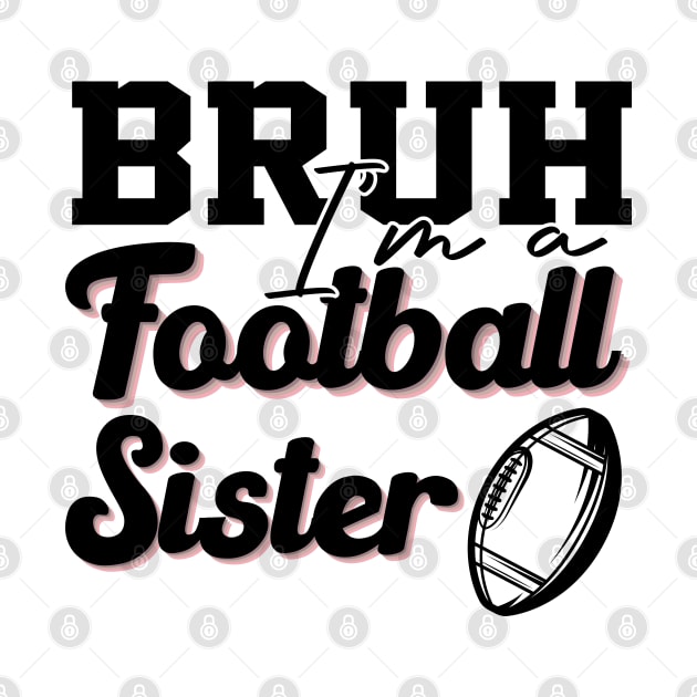 High School Football Support Bruh A Football Sister Cheering Them On by greatnessprint