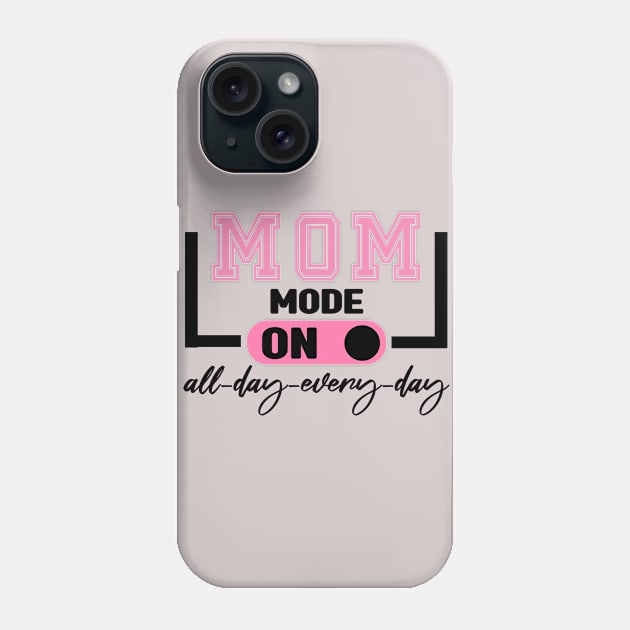 Mom Mode All Day EveryDay Phone Case by MBRK-Store