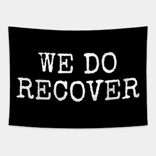 We Do Recover, Addiction Recovery, AA NA Tapestry