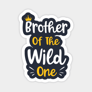 Brother Of The Wild One Funny Kids 1st birthday Gift Magnet