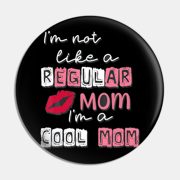I'M Not Like A Regular Mom Pin by Sun Do Gan