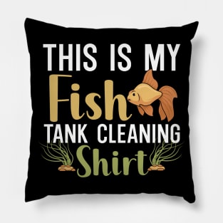 This is my fish tank cleaning shirt Pillow