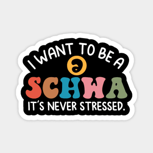 I Want To Be A Schwa It's Never Stressed Science Of Reading Magnet