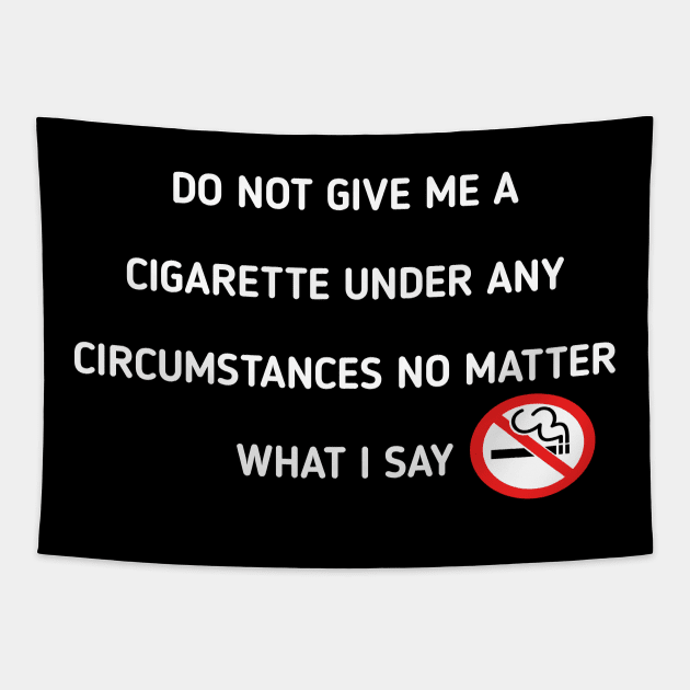 do not give me a cigarette under any circumstances no matter what i say Tapestry by itacc