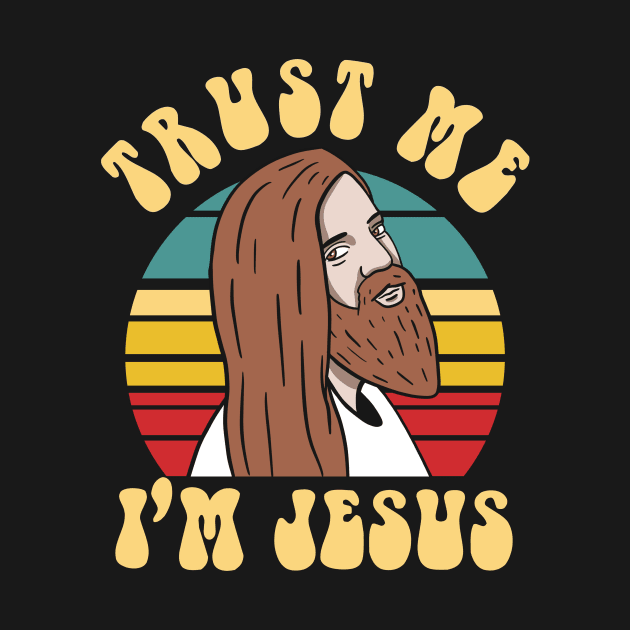 Trust Me Im Jesus by Upsketch