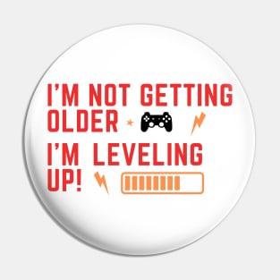 I'm not getting older, I'm leveling up! Gamers Birthday Pin