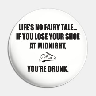 Life's No Fairy Tale... If You Lose A Shoe Pin