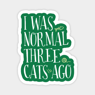 I WAS NORMAL THREE CATS AGO Magnet