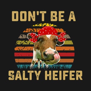 Vintage Farm Girl Don't Be A Salty Heifer Funny Gift design T-Shirt