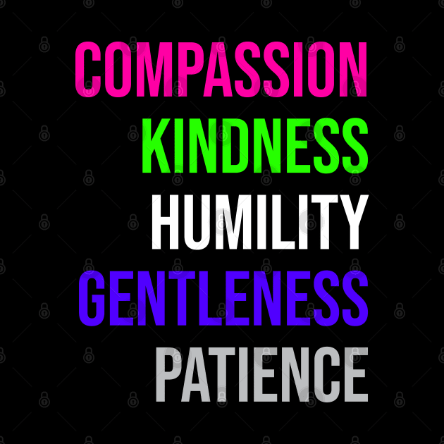 COMPASSION KINDNESS HUMILITY GENTLENESS PATIENCE by Christian ever life