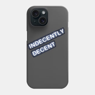 Indecently Decent Phone Case